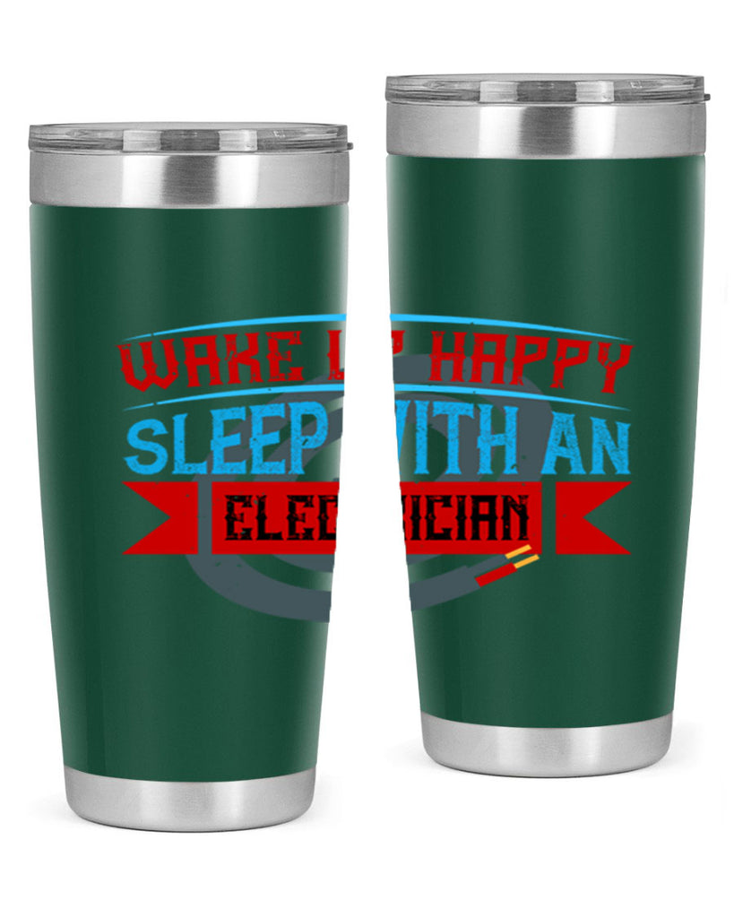 Wake up happy sleep with an electrician Style 6#- electrician- tumbler