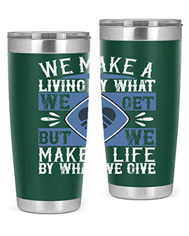 We make a living by what we get but we make a life by what we give Style 11#- volunteer- Tumbler