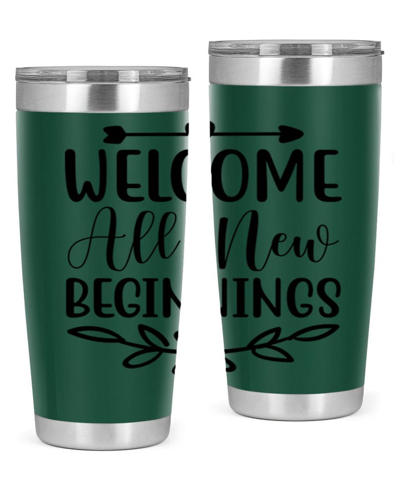 Welcome All New Beginnings 563#- spring- Tumbler