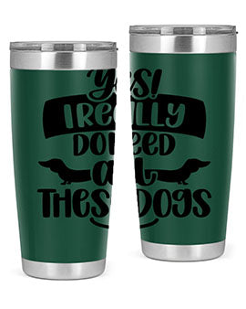 Yes I Really Do Need Style 5#- dog- Tumbler