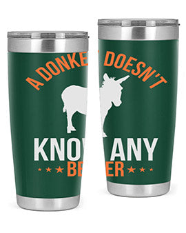 a donkey doesnt know any better Style 5#- donkey- Tumbler