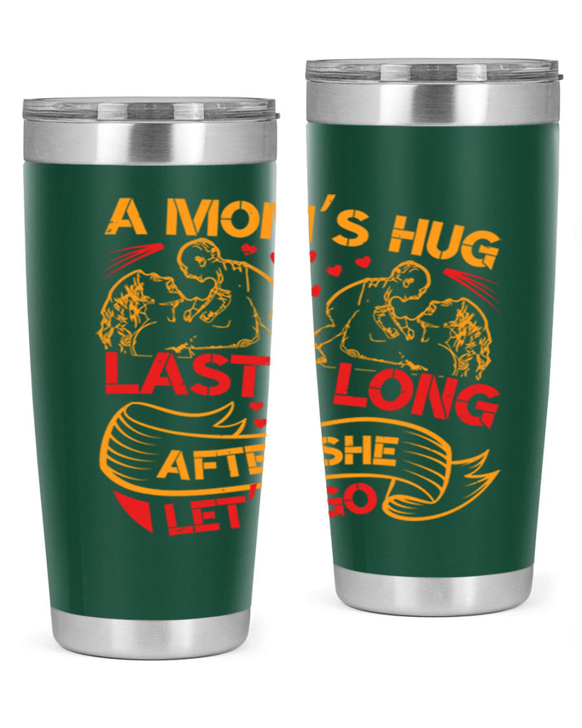 a moms hug lasts long after she lets go 99#- mothers day- Tumbler