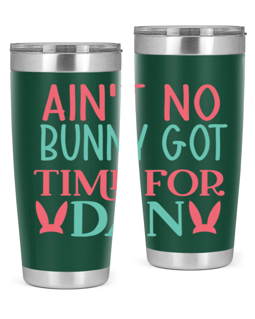 aint no bunny got time for dan 122#- easter- Tumbler