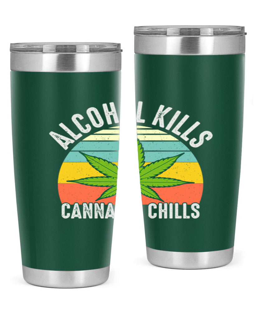 alcohol kills cannabis chills 9#- marijuana- Tumbler