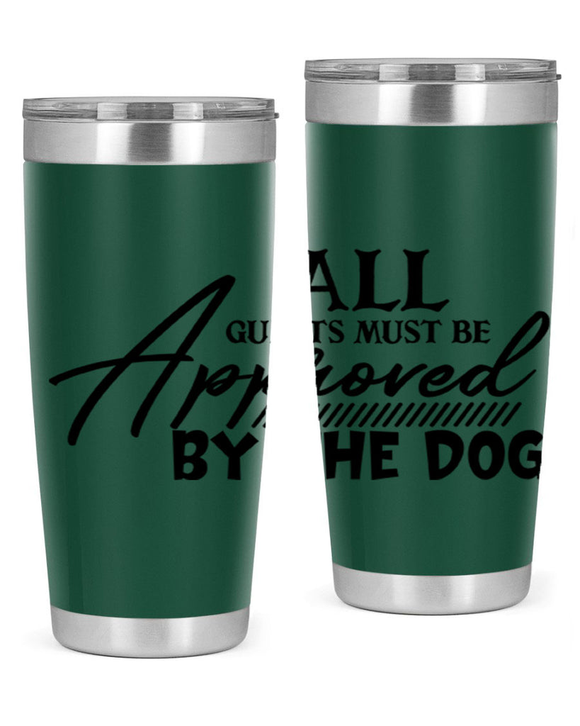 all guests must be approved by the dog 91#- home- Tumbler