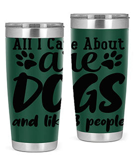 all i care about are dogs and like people Style 128#- dog- Tumbler