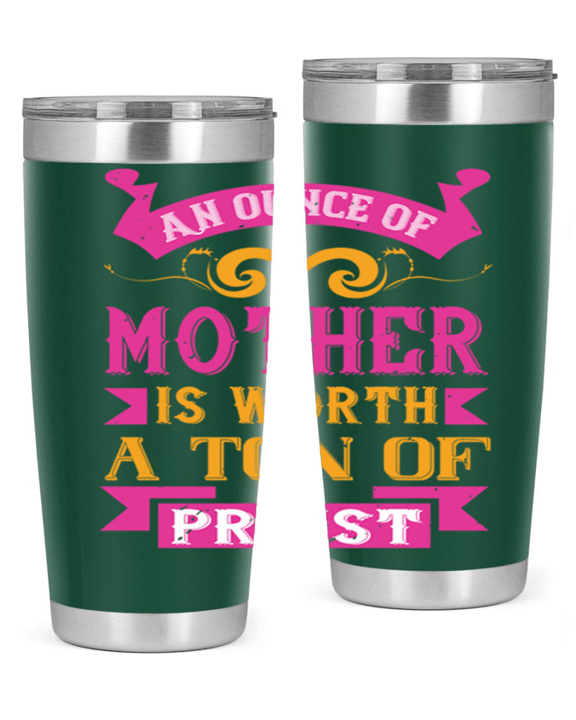 an ounce of mother is worth a ton of priest 219#- mom- Tumbler