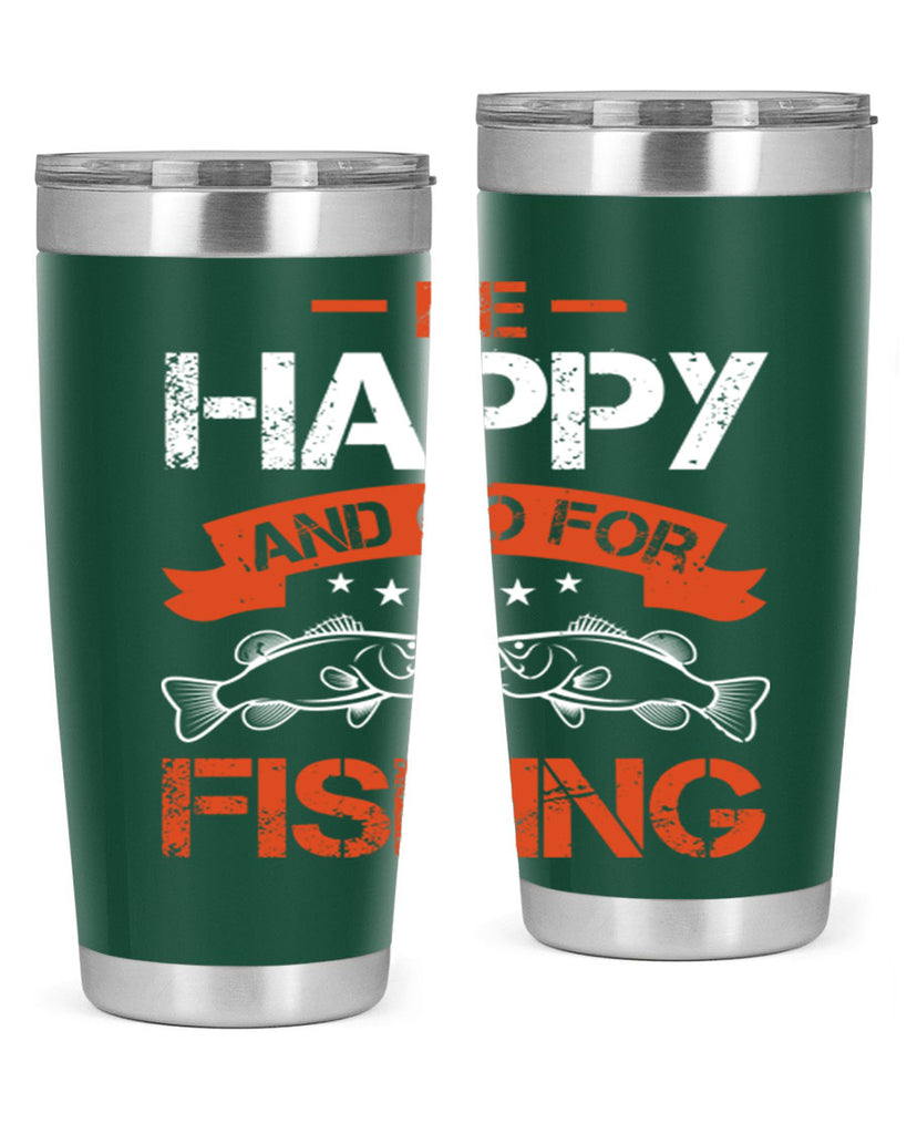 be happy and go for fishing 278#- fishing- Tumbler