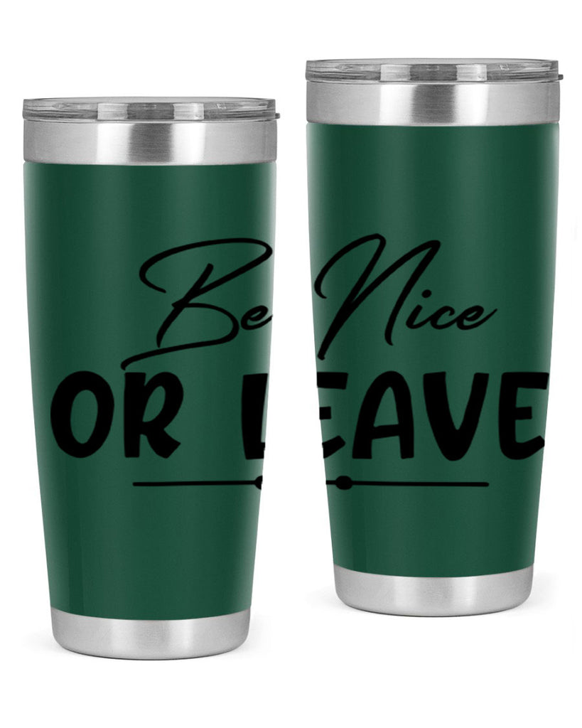 be nice or leave 90#- home- Tumbler