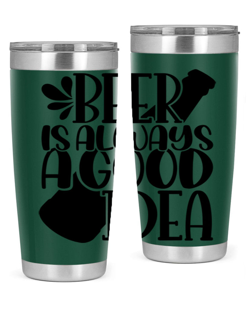 beer is always a good idea 49#- beer- Tumbler