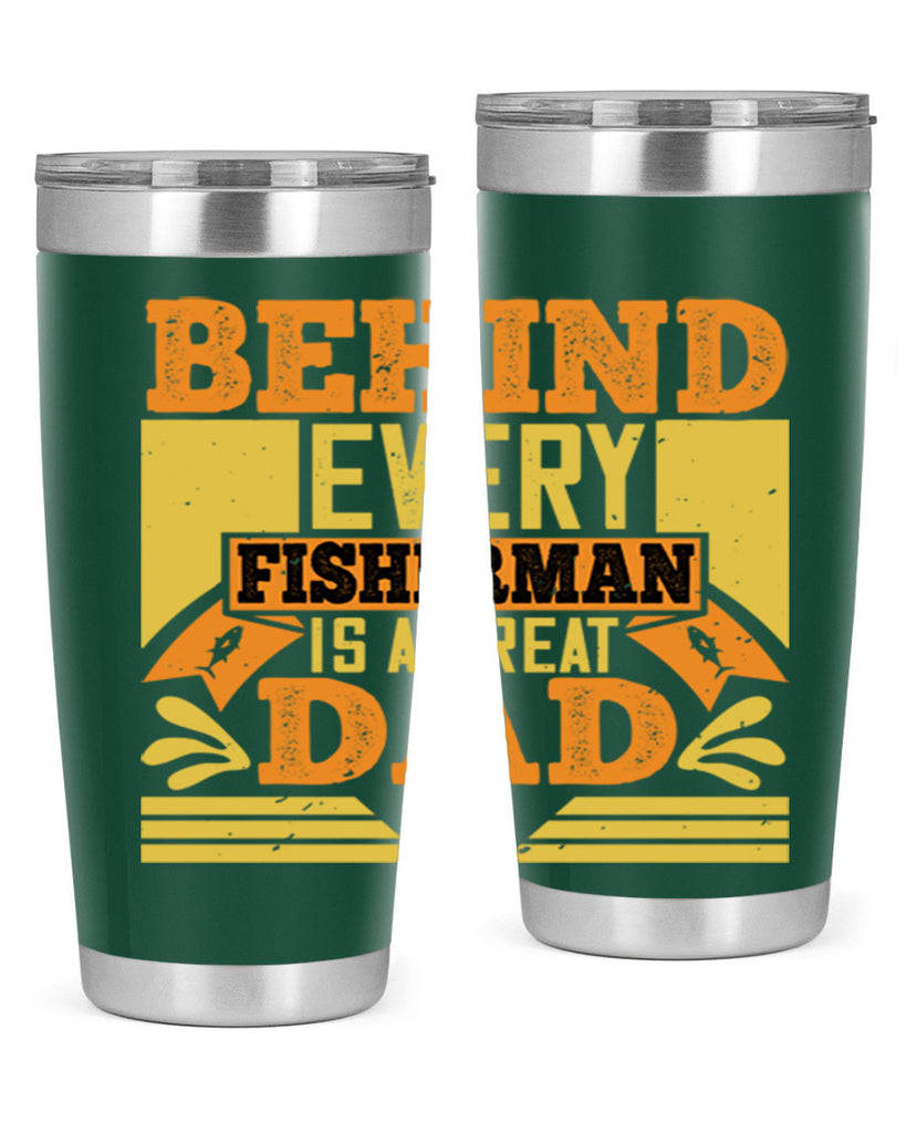 behind every fisherman is a great dad 232#- fathers day- Tumbler