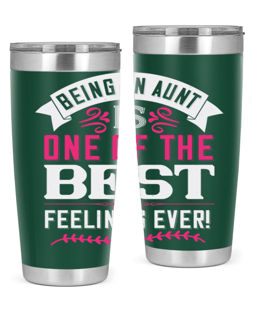 being an aunt is one of the best feelings ever Style 61#- aunt- Tumbler