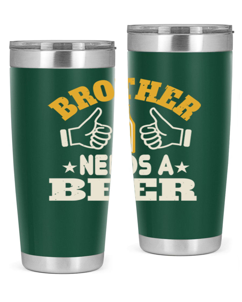 brother needs a beer 97#- beer- Tumbler