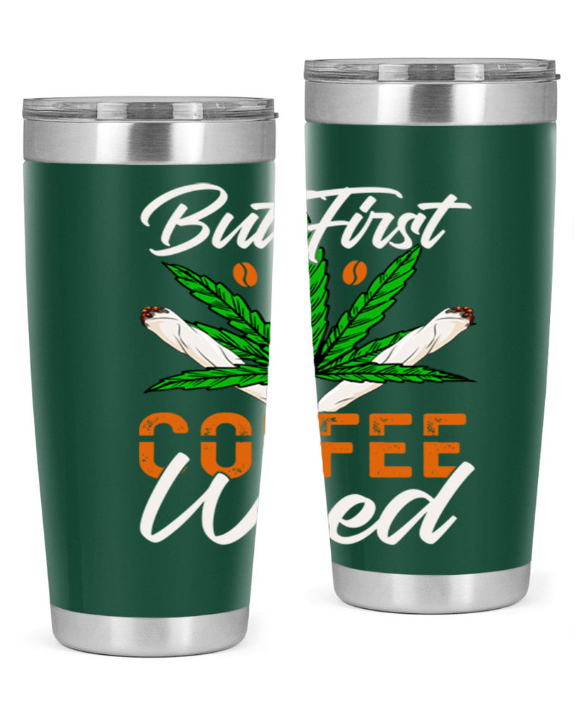 but first coffee weed 27#- marijuana- Tumbler