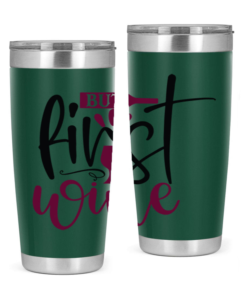 but first wine 205#- wine- Tumbler