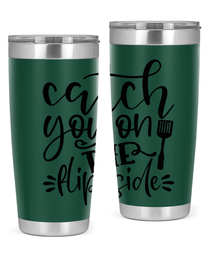 catch you on the flip side 116#- kitchen- Tumbler