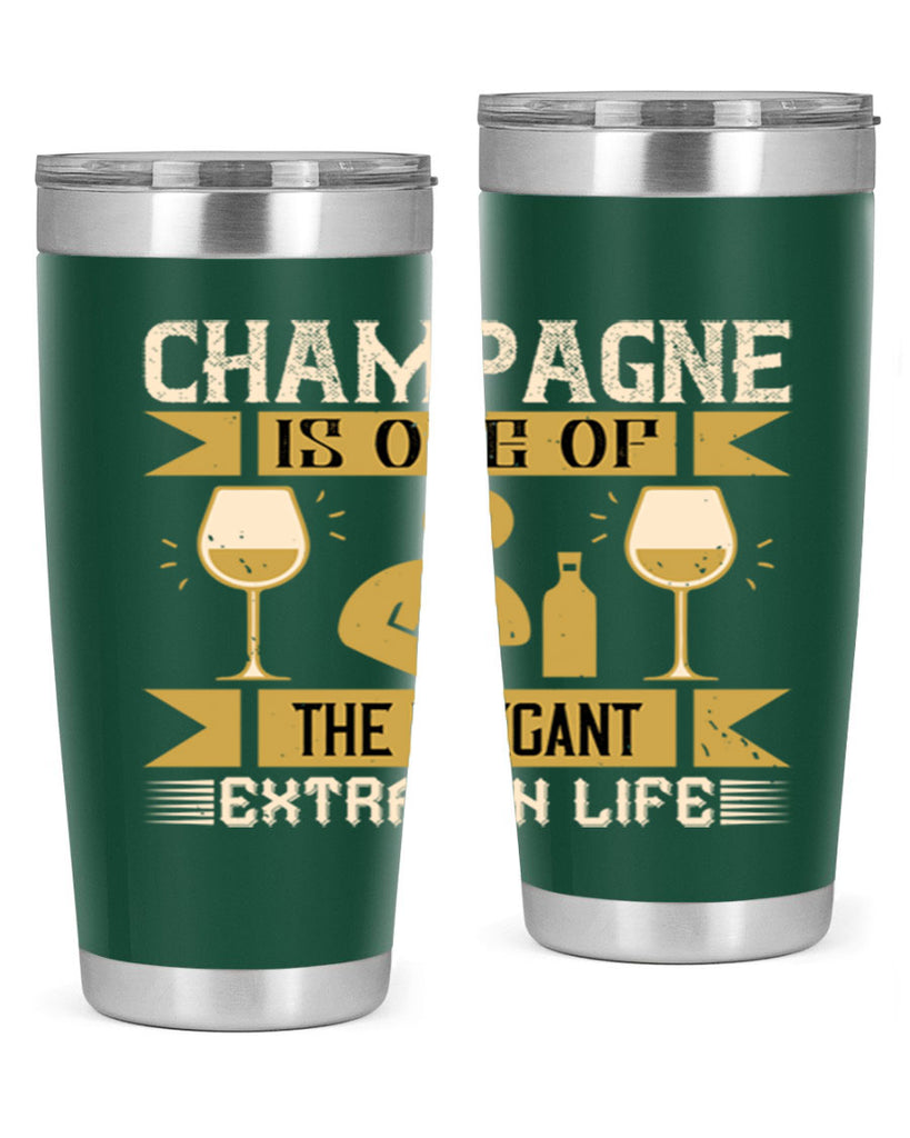 champagne is one of the elegant extras in life 8#- drinking- Tumbler