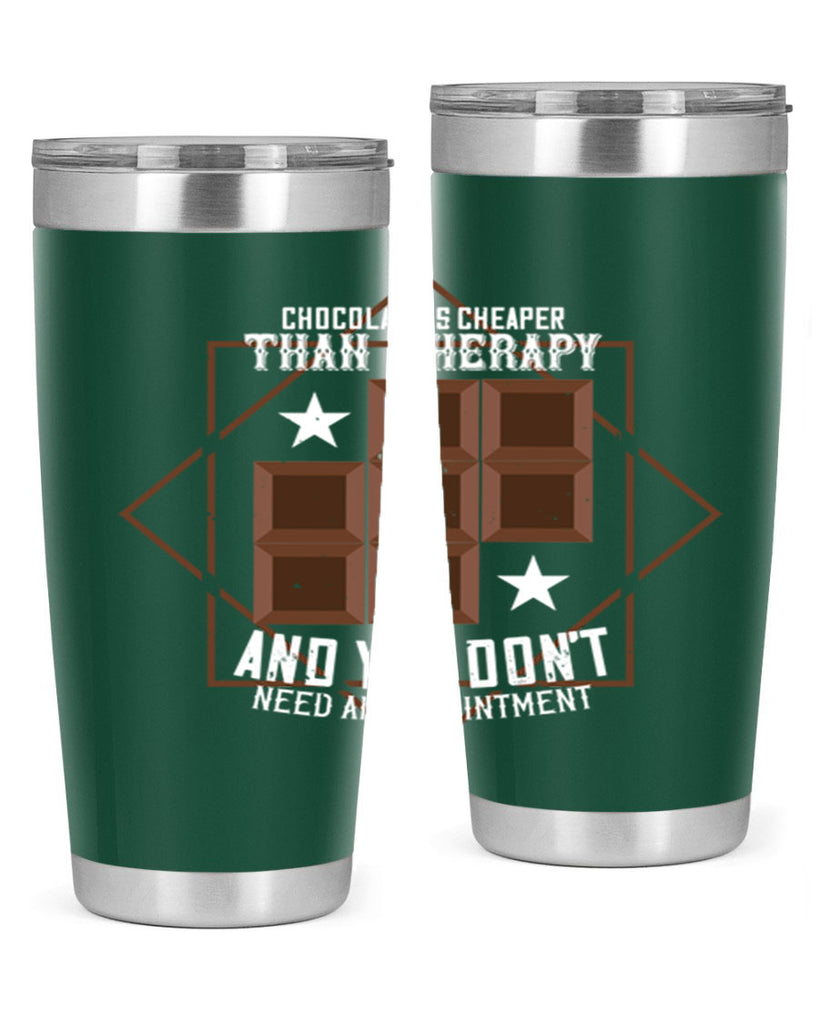 chocolate is cheaper than therapy and you dont need an appointment 47#- chocolate- Tumbler