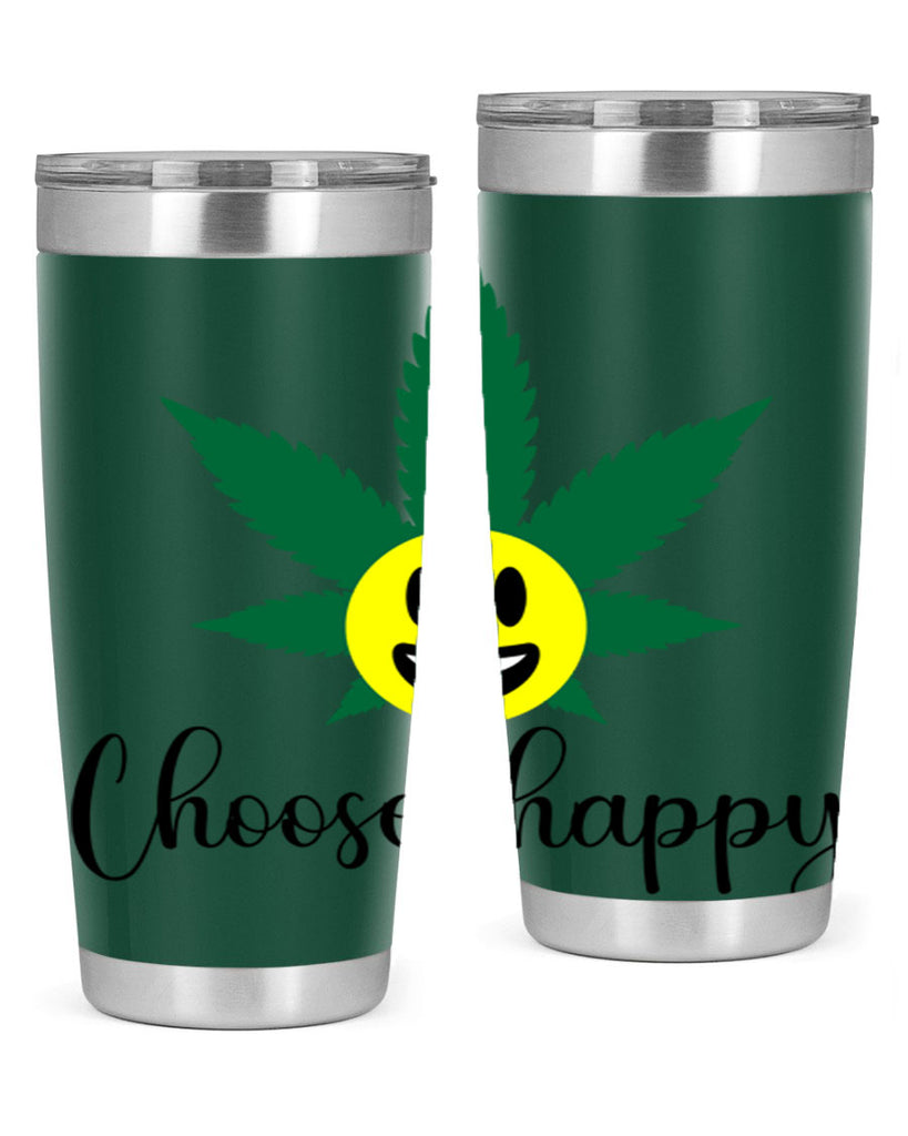 choose happy 58#- marijuana- Tumbler