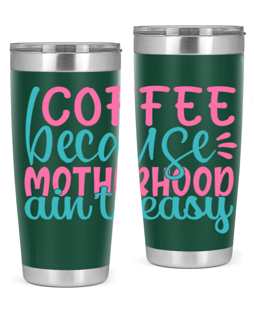 coffee becasue motherhood aint easy 249#- coffee- Tumbler