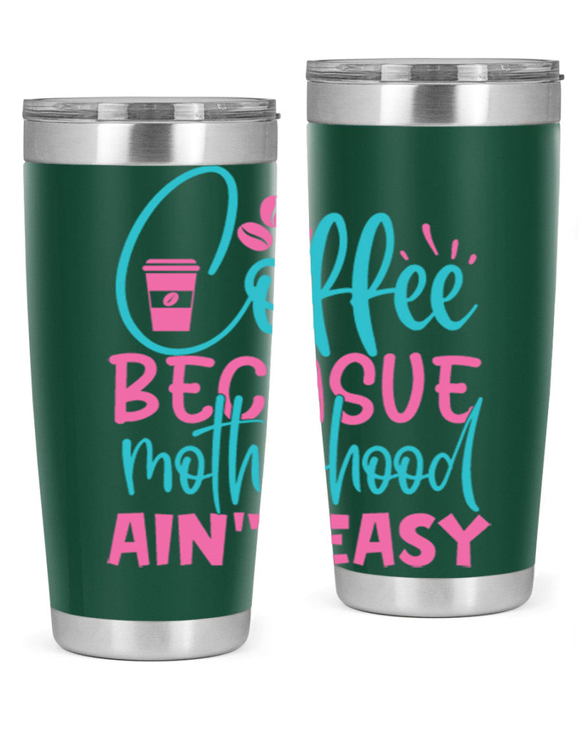 coffee becasue motherhood aint easy 250#- coffee- Tumbler