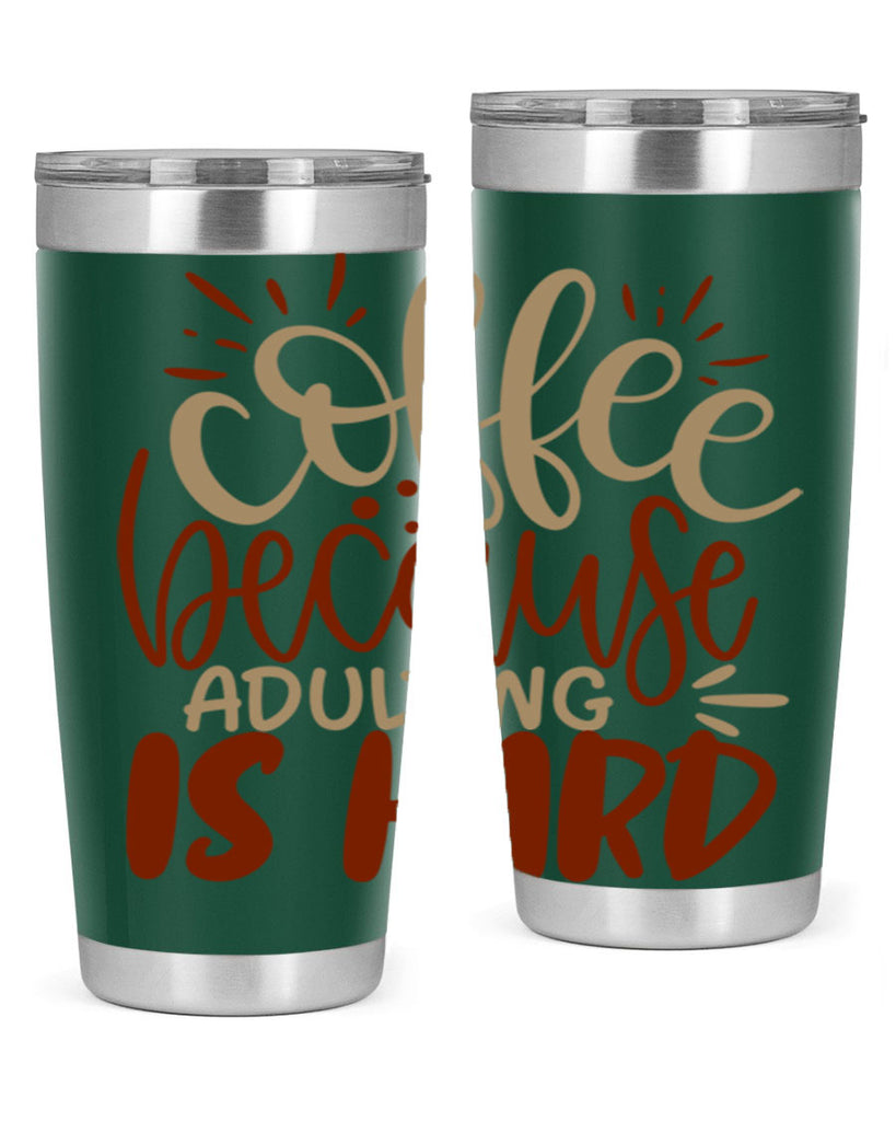 coffee because adulting is hard 223#- coffee- Tumbler