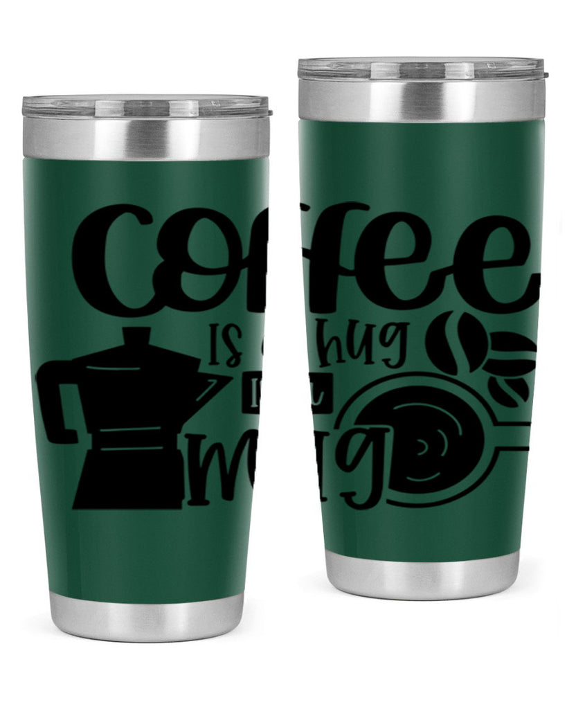 coffee is a hug in a mug 161#- coffee- Tumbler