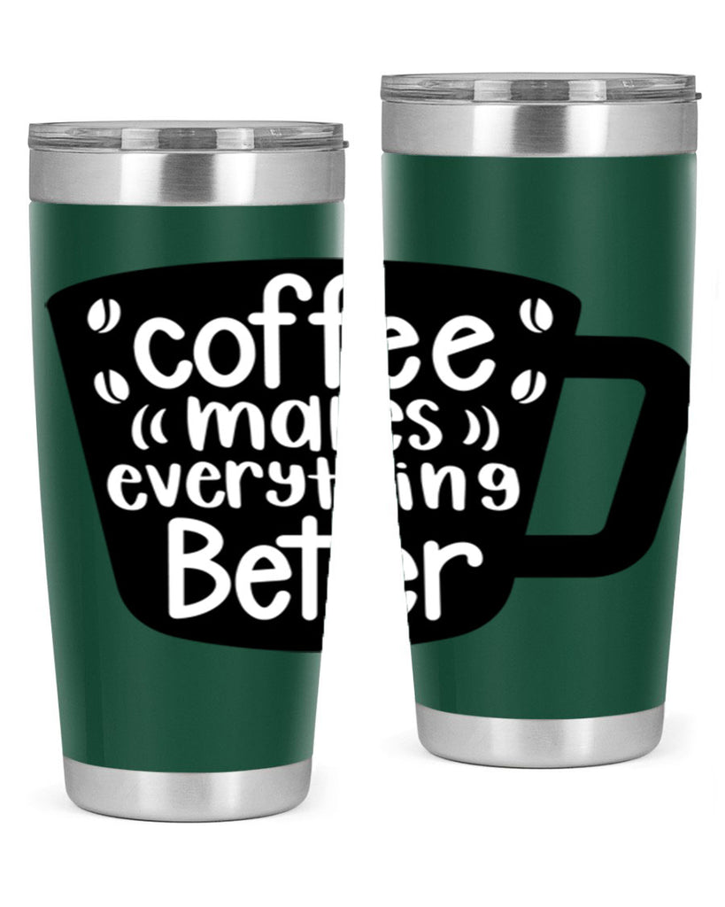 coffee makes everything better 146#- coffee- Tumbler