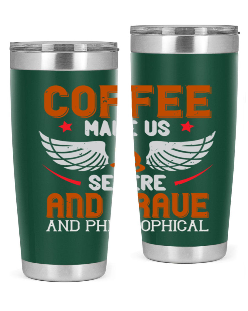 coffee makes us severe and grave and philosophical 278#- coffee- Tumbler