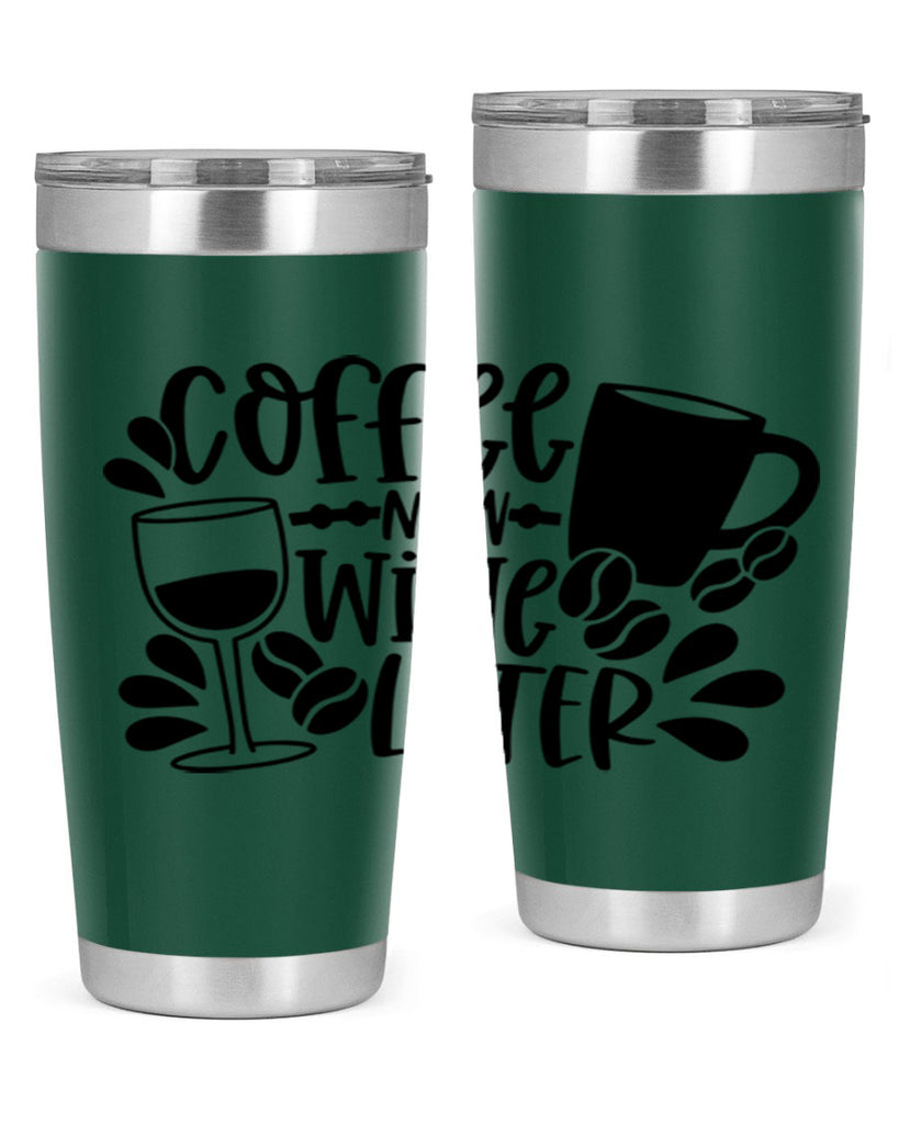 coffee now wine later 143#- coffee- Tumbler