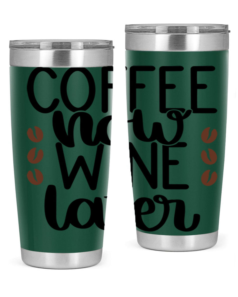 coffee now wine later 144#- coffee- Tumbler