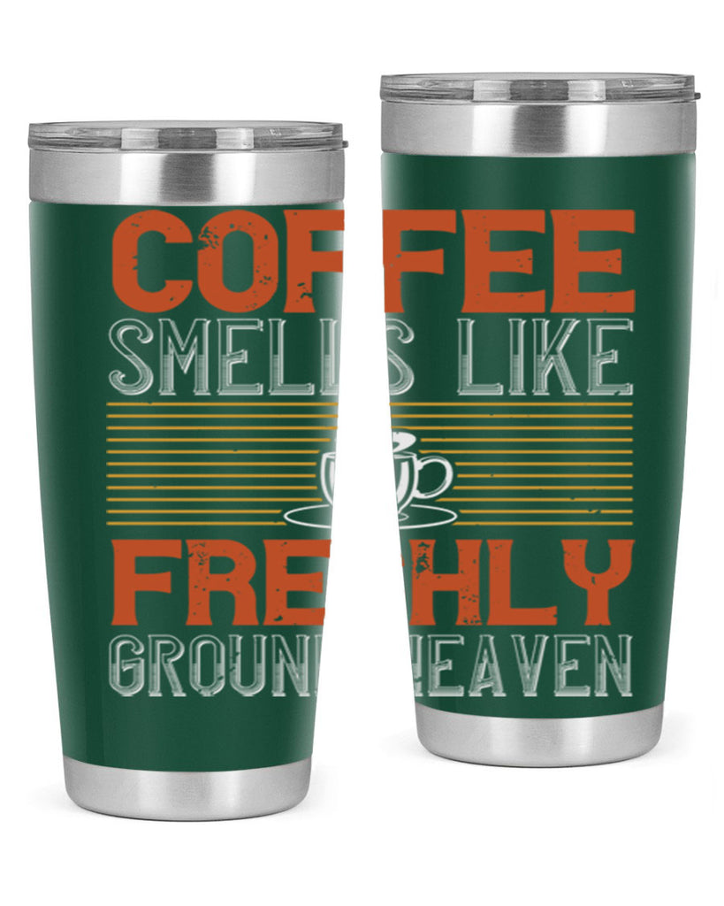 coffee smells like freshly ground heaven 277#- coffee- Tumbler