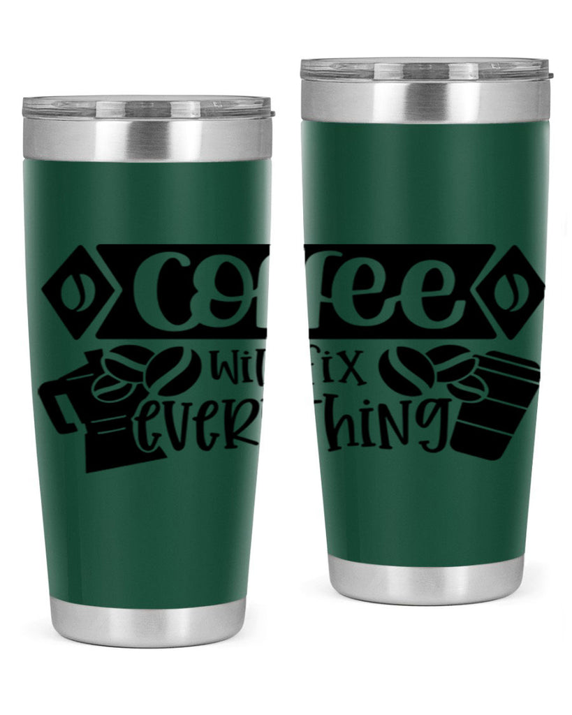 coffee will fix everything 136#- coffee- Tumbler