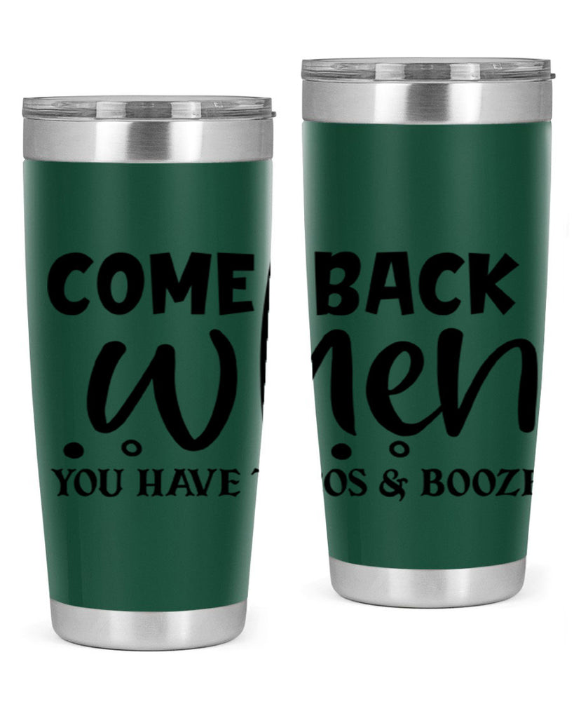 come back when you have tacos booze 84#- home- Tumbler