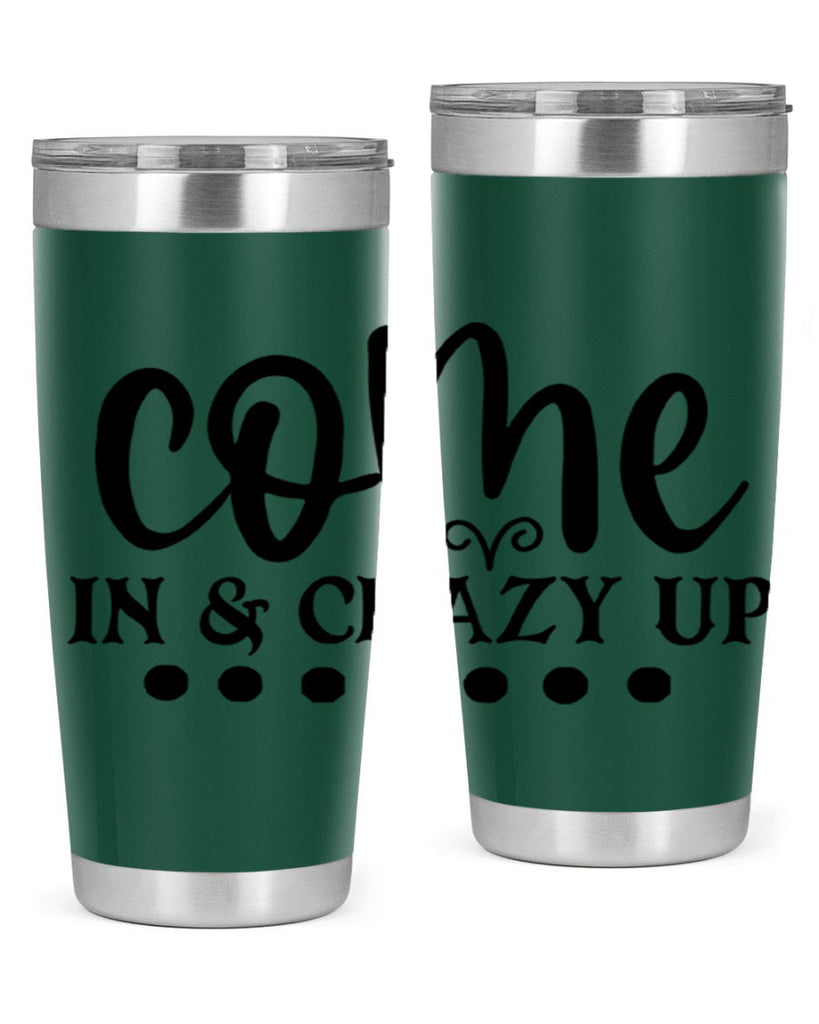 come in crazy up 79#- home- Tumbler