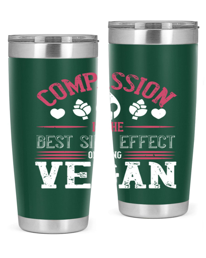 compassion is the best side effect of being vegan 145#- vegan- Tumbler