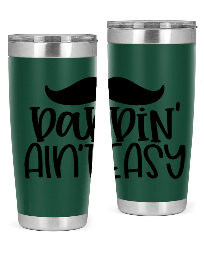 daddin aint easy 55#- fathers day- Tumbler