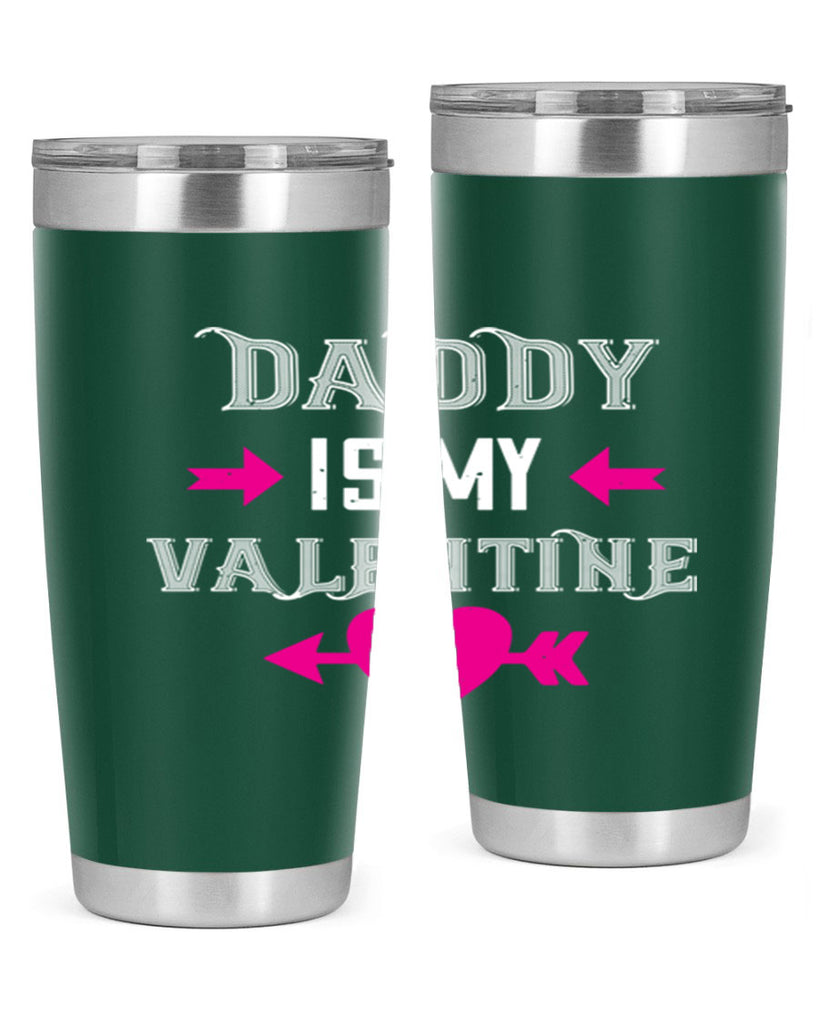 daddy is my valentine 64#- valentines day- Tumbler