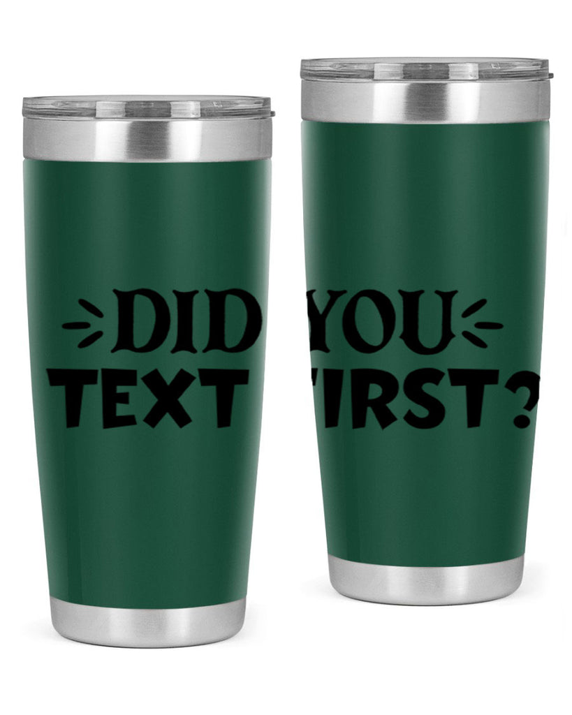 did you text first 74#- home- Tumbler