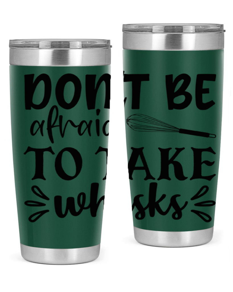 dont be afraid to take whisks 113#- kitchen- Tumbler