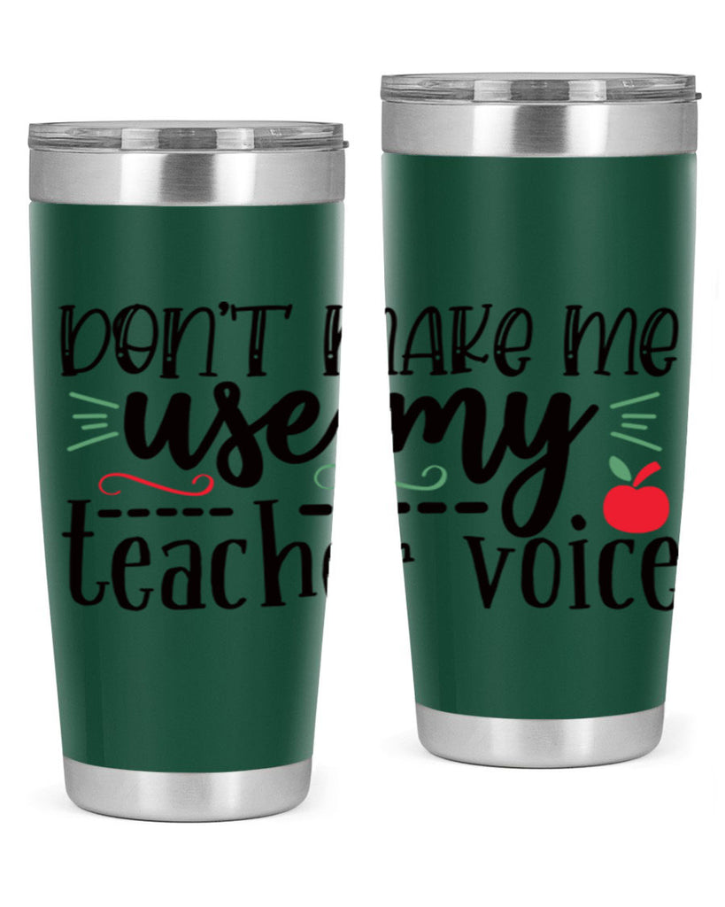 dont make me use my teacher voice Style 183#- teacher- tumbler