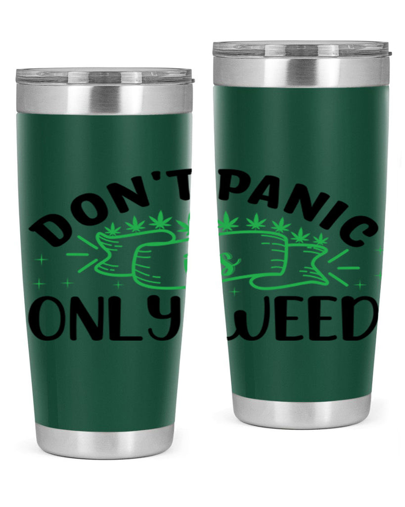 dont panic its only weed 69#- marijuana- Tumbler