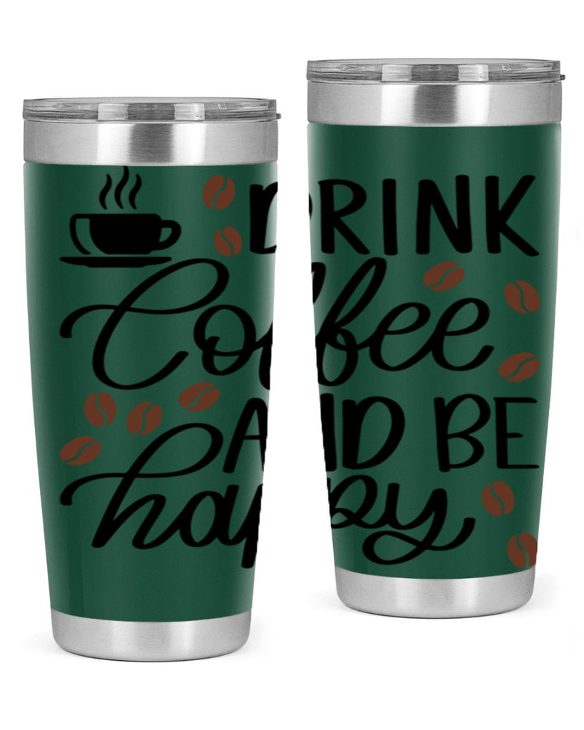 drink coffee and be happy 127#- coffee- Tumbler