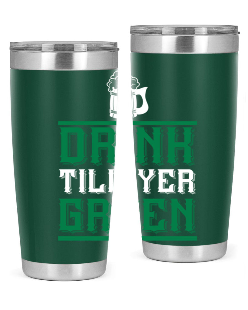 drink till yer green 91#- beer- Tumbler