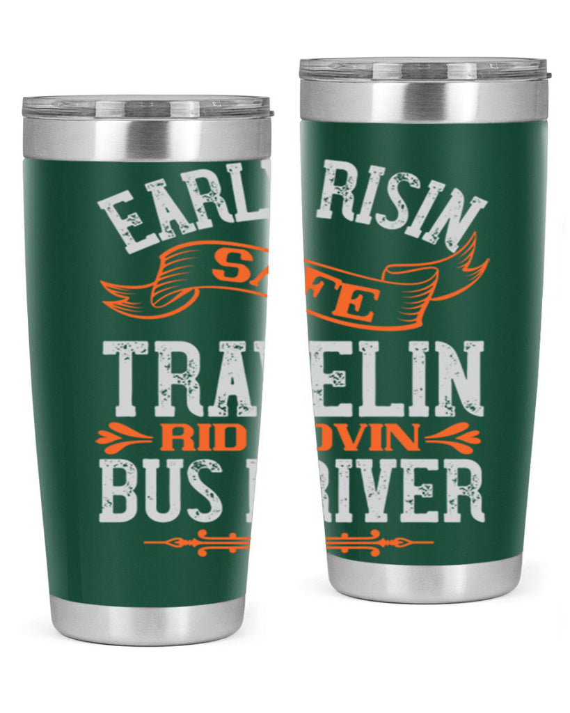 early risin safe travelin rid lovin bus driver Style 36#- bus driver- tumbler