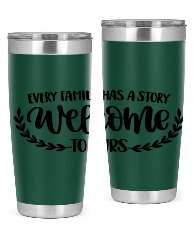 every family has a story welcome to ours 21#- home- Tumbler