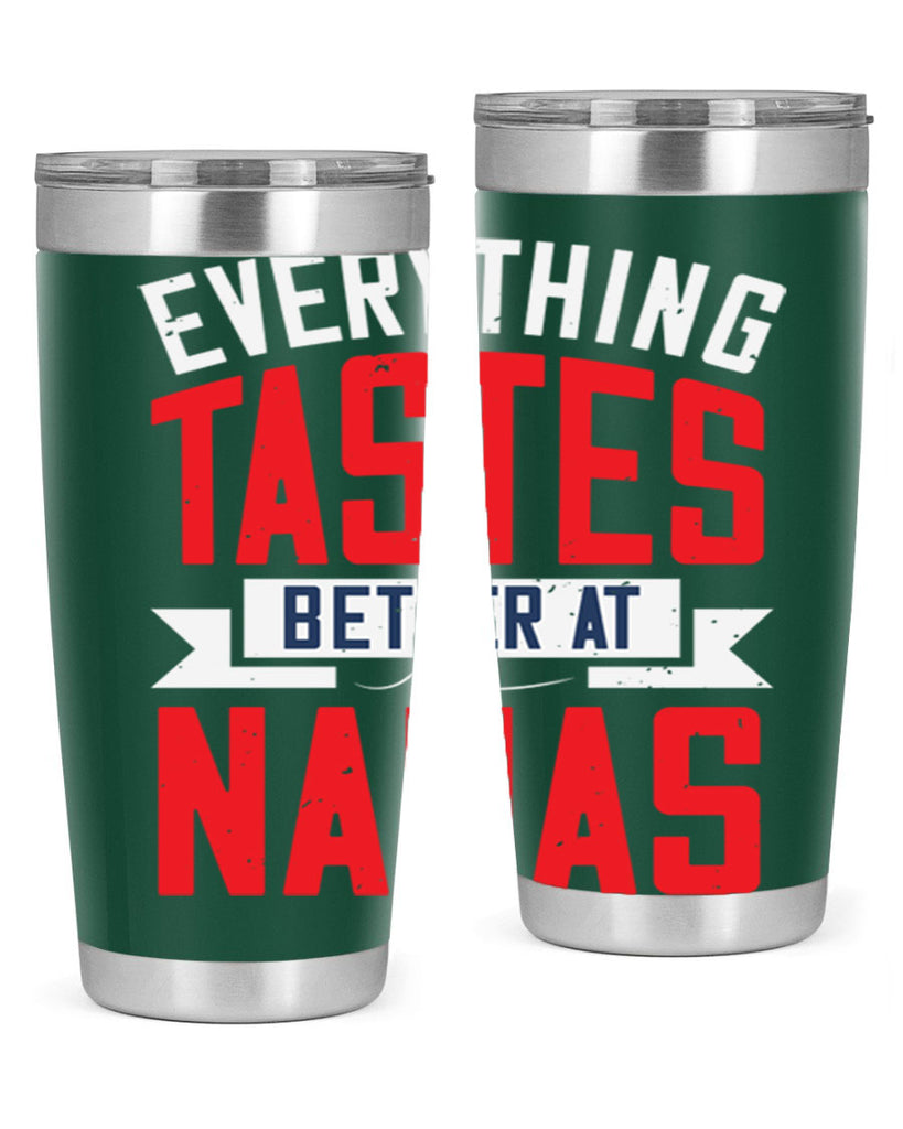 everything tastes better at nanas 32#- grandma - nana- Tumbler