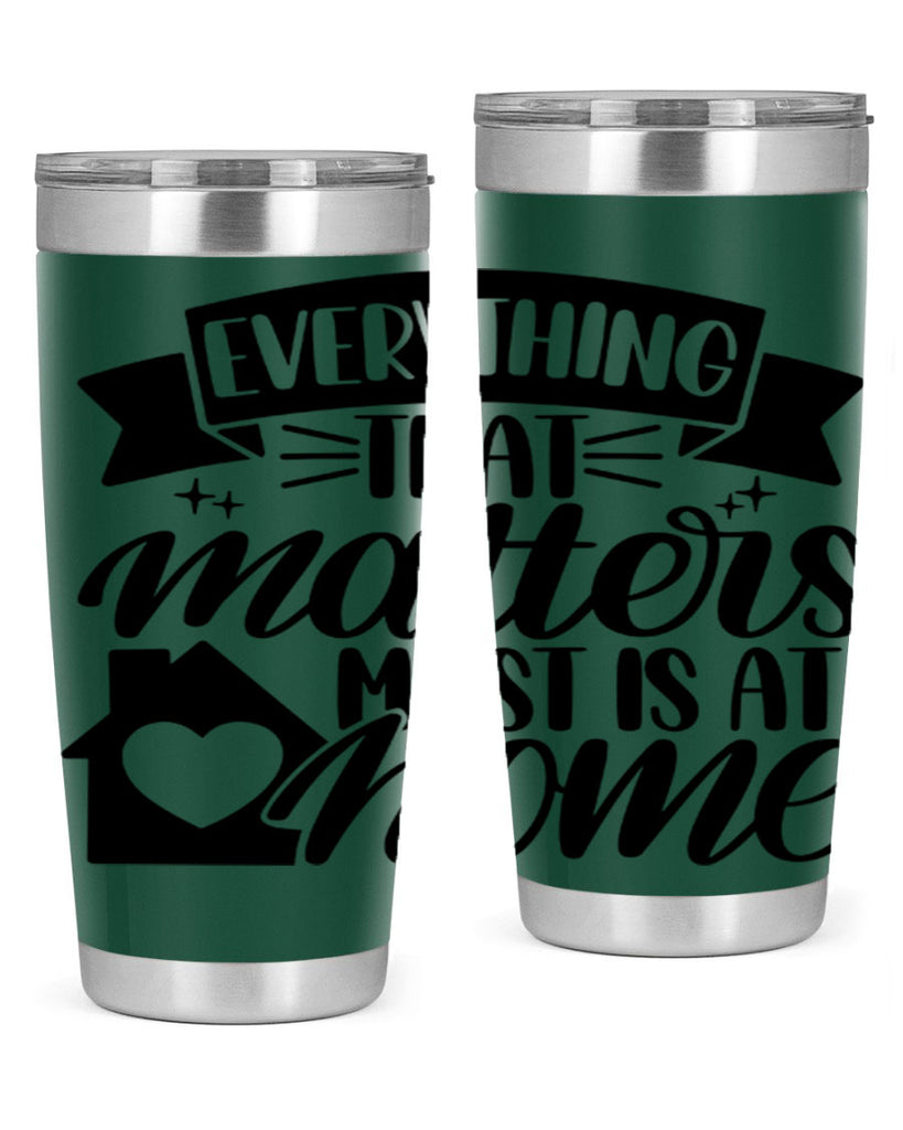 everything that matters most is at home 20#- home- Tumbler