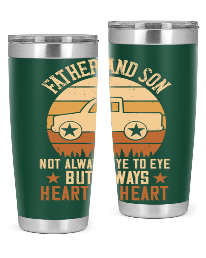 father and son not always eye to eye but always heart to heart Style 2#- truck driver- tumbler
