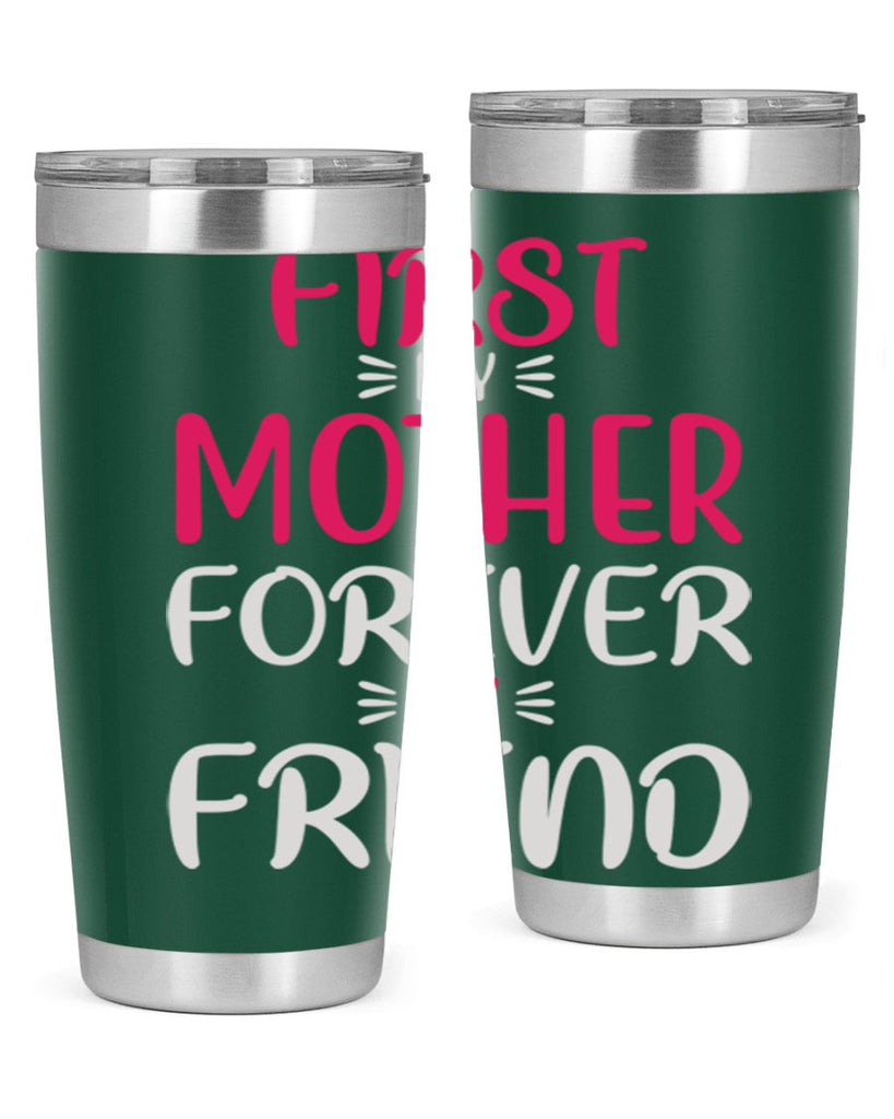 first my mother forever my friend 183#- mom- Tumbler